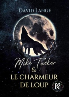 mick-tucker-tome-1-le-charmeur-de-loup-1135583-264-432